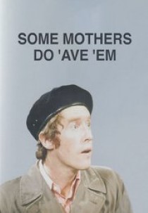 Some Mothers Do 'Ave 'Em