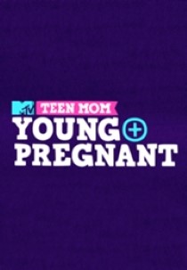 Teen Mom: Young & Pregnant